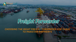 Reliable freight forwarder Dubai to Pakistan managing sea cargo